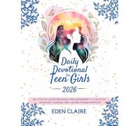 Daily Devotional for Teen Girls 2026: 365 Days of Scripture-Based Encouragement to Cultivate Gratitude, Courage, and Lasting Transformation