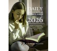 DAILY DEVOTIONAL FOR TEEN GIRLS 2026: 365 Days of Transformative Devotions to Strengthen Faith Build Confidence and Embrace God’s Purpose for Young Women