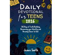 DAILY DEVOTIONAL FOR TEENS 2026: 365 Days of Faith Building Discovering Your Identity and Drawing Closer to God