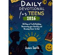 DAILY DEVOTIONAL FOR TEENS 2026: 365 Days of Faith Building Discovering Your Identity and Drawing Closer to God