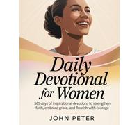 DAILY DEVOTIONAL FOR WOMEN 2026: 365 Days of Inspirational Devotions to Strengthen Faith Embrace Grace and Flourish with Courage
