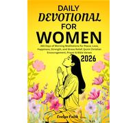 Daily Devotional for Women 2026: 365 Days of Morning Meditations for Peace, Love, Happiness, Strength, and Stress Relief. Quick Christian Encouragement, Prayer & Bible Verses