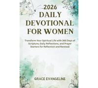 Daily Devotional for Women 2026: Transform Your Spiritual Life with 365 Days of Scripture, Daily Reflections, and Prayer Starters for Reflection and Renewal