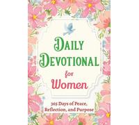 Daily Devotional for Women - 365 Days of Peace, Reflection, and Purpose: Christian Gifts for Women - a Year of Bible Reflections and One-Minute Conversations with God
