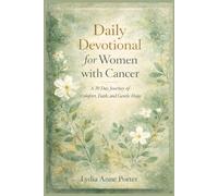 Daily Devotional for Women with Cancer: A 30 Day Journey of Comfort, Faith, and Gentle Hope