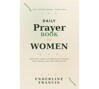 Daily Devotional Prayer Book For Women: 365 Devotional Prayers, Bible Verses, and Reflections for Strength, Peace, Healing, and a Closer Walk with God