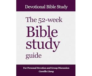Daily devotional: The 52-week Bible Study Guide: Learn the entire Bible through a big-picture approach, including visual Old and New Testament Bible ... and a Biblical family tree from Adam to Jesus