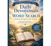 Daily Devotionals in Word Search: Finding Strength in the Psalms: 100 Large Print Puzzles Drawn from the Songs of Scripture for Adults and Seniors ... of Strength, Trust, Healing, and Renewal