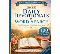Daily Devotionals in Word Search: Reflecting on Gratitude and Joy: 100 Large Print Puzzles to Celebrate the Gifts of God with Gratitude, Joy, Thanksgiving, and Praise