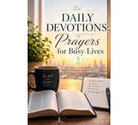 Daily Devotions: Prayers for Busy Lives: Transform Your Spiritual Journey with Quick Bible Reflections