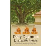 Daily Dhamma Journal for Monks: Reflections on the Path of Mindfulness: Guided Buddhist Notebook for Meditation, Mettā Practice, and Inner Peace