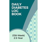 Daily Diabetes Log Book: Weekly Blood Sugar Monitoring Diary for 2.5 Years of Recording (4 Time Before & After) | Blood Sugar Monitoring Diary for ... for Testing and Monitoring Blood Sugar Level.