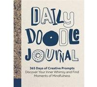 Daily Doodle Journal: 365 Days of Creative Prompts - Discover Your Inner Whimsy and Find Moments of Mindfulness