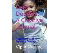 Daily Doodles: A Creative Journal: A Beginner's Guide to Expressive Drawing