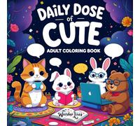 Daily Dose of Cute: Adult Coloring Book with 50 Adorable Everyday Animal Scenes - Easy Coloring Pages with Fill-in Captions for Stress Relief, Relaxation and Fun