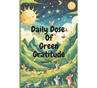 Daily Dose Of Green Gratitude: Nature's Affirmation Journal for Kids Ages 6-12 both Boys and Girls | Seasons & Weather Mindfulness Activity Book | ... with Drawing Space & Weekly Reflection Pages