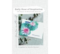 Daily Dose of Inspiration: 365 Days of Gratitude Stories