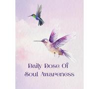 Daily Dose Of Soul Awareness™️: An 8-Step Daily Ritual to Ground Your Body, Awaken Your Soul, and Meet the Woman You Are Becoming