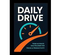 Daily Drive: Your Path To Productivity and Time Management: A 31- Day Journey To Plan Ahead