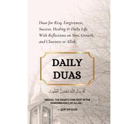 Daily Duas: Spiritual Reflections, Powerful Supplications & Guided Journaling for Every Muslim Heart: Duas for Rizq, Forgiveness, Success, Healing & ... on Sins, Growth, and Closeness to Allah