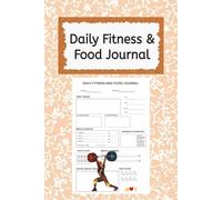 Daily Fitness and Food Journal: Track Meals, Workouts, Water, Sleep, and Mood for a Healthier Lifestyle