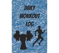 Daily Fitness Workout Log Book: 6x9 Inches, 120 Pages | Track Workouts, Reps, Sets & Weights | Gym Essential