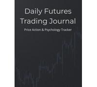Daily Futures Trading Journal: Price Action & Psychology Tracker for Prop Firm, Funded, and ICT Traders