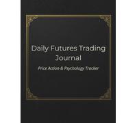 Daily Futures Trading Journal: Price Action & Psychology Tracker for Prop Firm, Funded, and ICT Traders