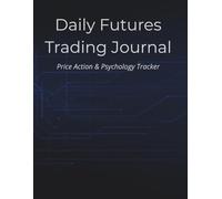 Daily Futures Trading Journal: Price Action & Psychology Tracker for Prop Firm, Funded, and ICT Traders