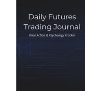 Daily Futures Trading Journal: Price Action & Psychology Tracker for Prop Firm, Funded, and ICT Traders