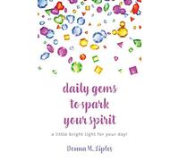 Daily Gems To Spark Your Spirit: A Little Bright Light For Your Day!