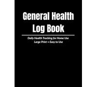 Daily General Health Record: A Simple Log Book for Tracking Personal Medical History