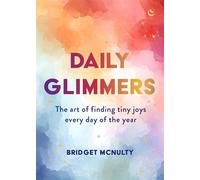 Daily Glimmers The art of finding tiny joys every day of the year - Bridget McNulty - Watkins Publishing - ebook (ePub) - Livre