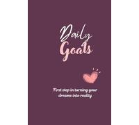 Daily Goals - First Step in turning your dreams into reality: Write your goals and manifest your dreams
