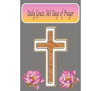 Daily Grace: 365 Days Of Prayer Journal: Faith & Reflection |Spiritual growth | Writing | Christian Devotional Notebook | 6 x 9 Paperback (366 Pages) Thoughtful Gift for Mom, Daughter, or Friend