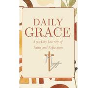 Daily Grace: A 90-Day Journey of Faith and Reflection