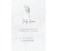 Daily Grace: Un espace pour reconstruire, guérir et renouer avec Dieu - Un jour à la fois