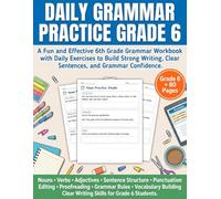 Daily Grammar Practice Grade 6: A Complete 6th Grade Grammar Workbook with Daily Grammar Practice, Grade 6 Grammar Exercises, Sentence Writing, ... Grammar Practice for Middle School Students