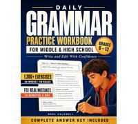 Daily Grammar Practice Workbook for Middle & High School: A Full School Year in Ten Minutes a Day - Write and Edit With Confidence, from Punctuation to Essays, a Rule Explained Every Day & Answer Key