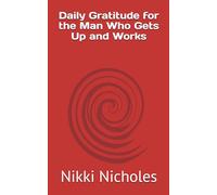 Daily Gratitude for the Man Who Gets Up and Works
