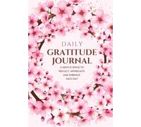 Daily Gratitude Journal: A Gentle Space to Reflect, Appreciate and Embrace Each Day