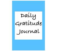 Daily Gratitude Journal: Cultivate Positivity, Mindfulness, and Joy in Just a Few Minutes a Day
