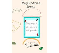 Daily Gratitude Journal: Every day is a gift-unwrap it with gratitude, mindfulness & self-care, happier life, 5-minute