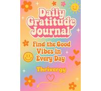 Daily Gratitude Journal: For Teenage Girls - Find the Good Vibes in Every Day