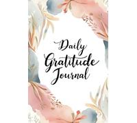 Daily Gratitude Journal: Practice Daily Grateful Affirmation for Happy, Joyful, Mindful and Prosperous Life | Practice Thankfulness and Mindfulness