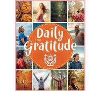 Daily Gratitude Planner: A Daily Practice for Positivity, Mindfulness, and Well-Being: Create a Habit of Gratitude and Transform Your Daily Life