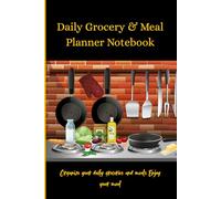Daily Grocery & Meal Planner Notebook: Organize your daily groceries and meals Enjoy your meal