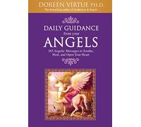 Daily Guidance from Your Angels: 365 Angelic Messages to Soothe, Heal, And Open Your Heart