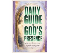 Daily Guide to God's Presence: A 365-Day Devotional with Scripture, Guided Prayer, and Contemplative Reflections