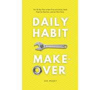 Daily Habit Makeover: The 30-Day Plan to Beat Procrastination, Build Powerful Routines, and Get More Done.